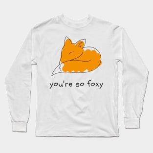You're So Foxy Long Sleeve T-Shirt